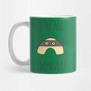I'm An Impasta! Mug